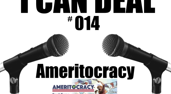 I Can Deal #014 – Ameritocracy and Strategies